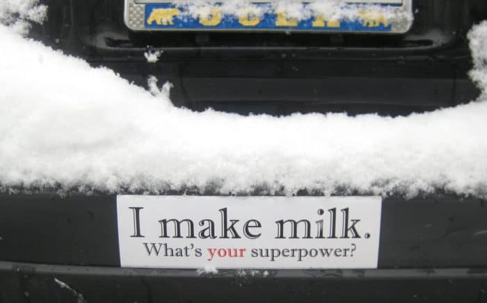 I make milk. What is your superpowper? bumper sticker